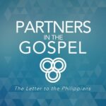 Philippians - Partners in the Gospel
